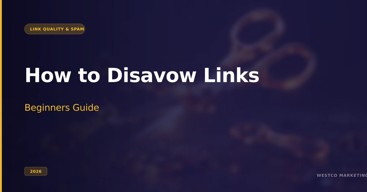 How to Disavow Links: Beginners Guide (2026)