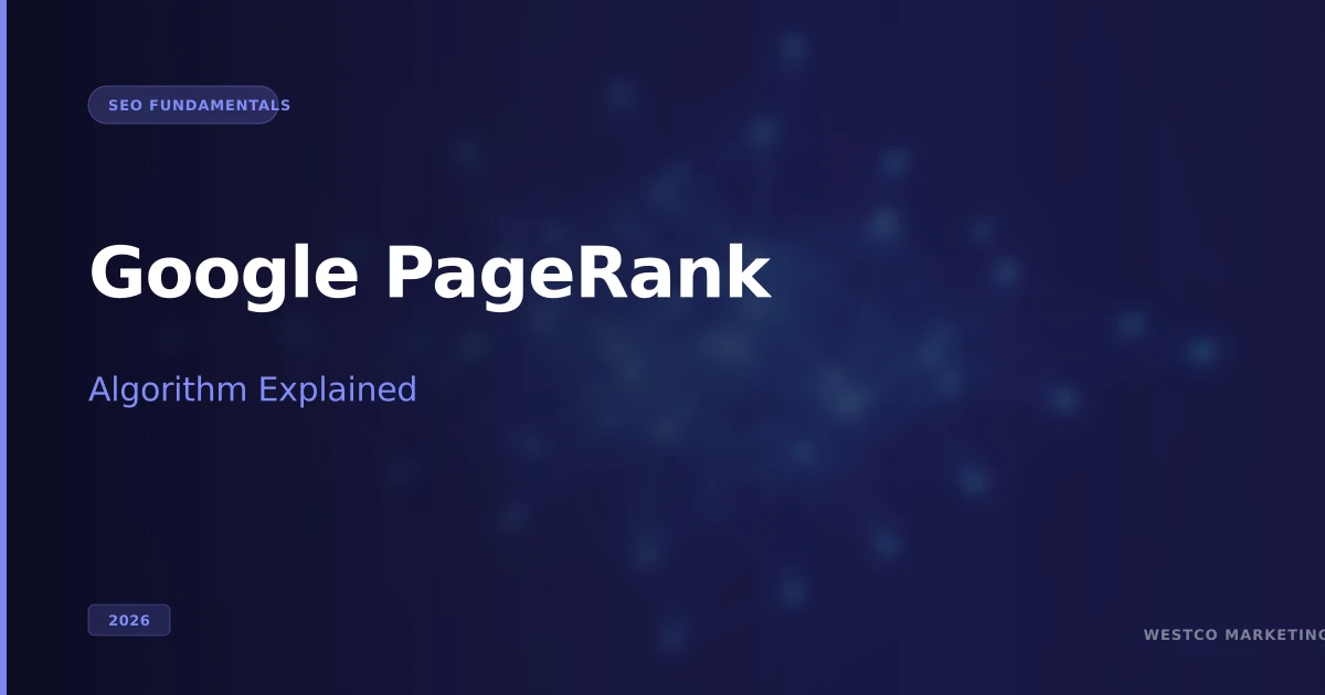 Google PageRank Algorithm Explained (2026)