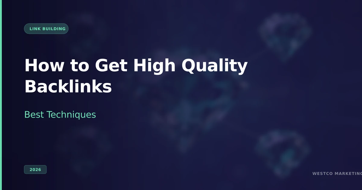 How to Get High Quality Backlinks: Best Techniques (2026)