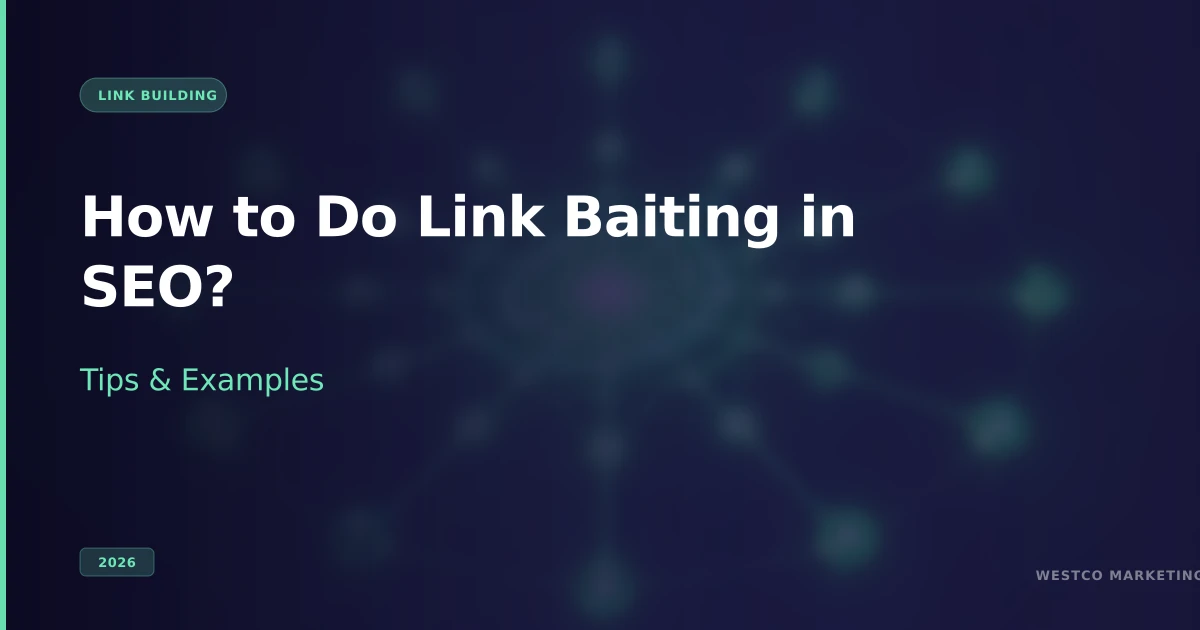 How to Do Link Baiting in SEO: Tips and Examples (2026)