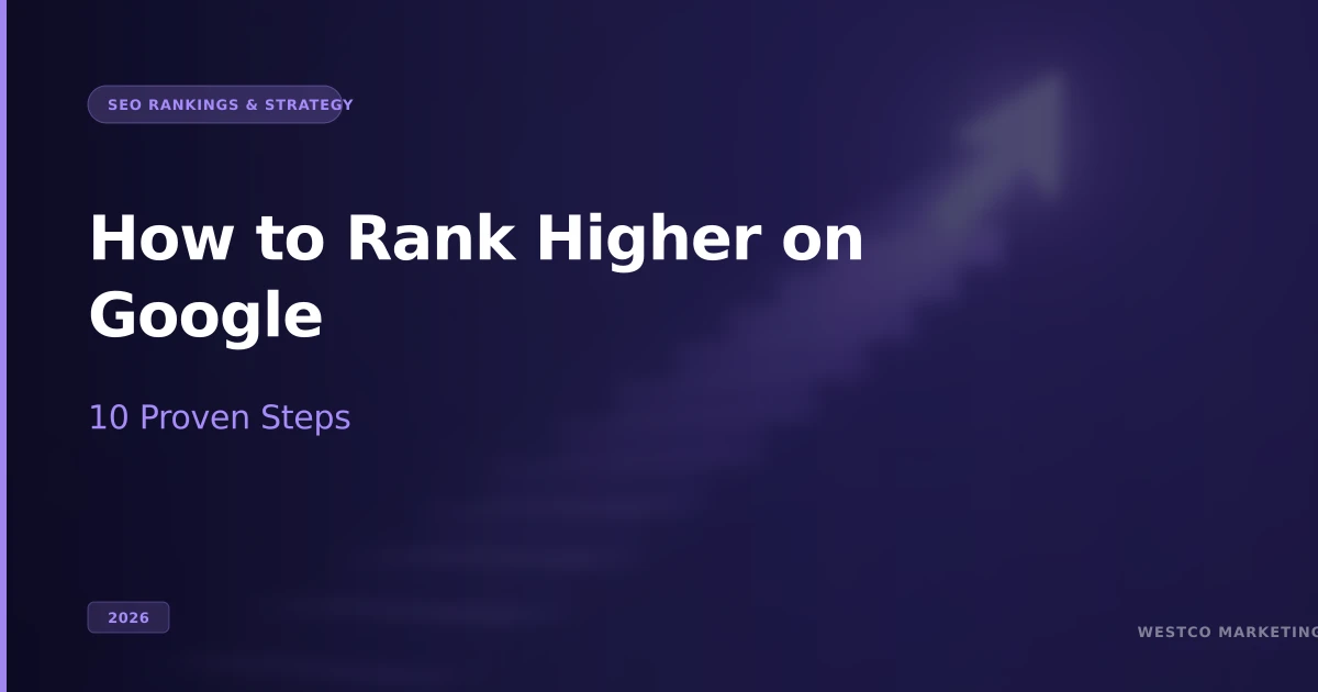 How to Rank Higher on Google: 10 Steps (2026)